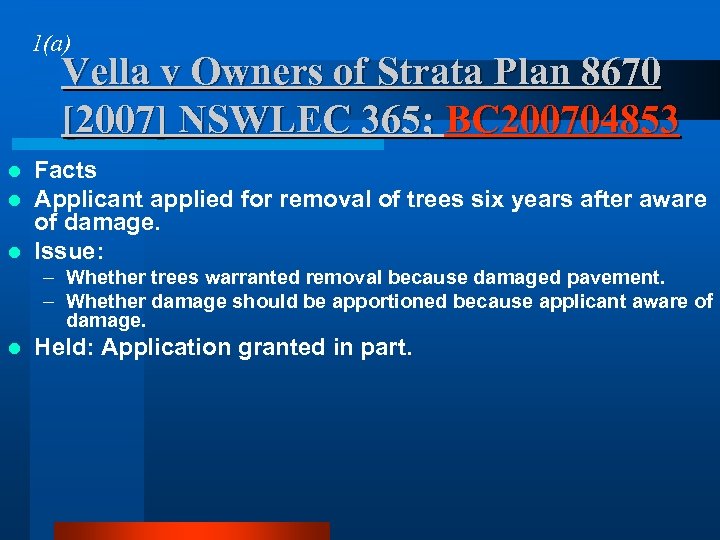 1(a) Vella v Owners of Strata Plan 8670 [2007] NSWLEC 365; BC 200704853 Facts