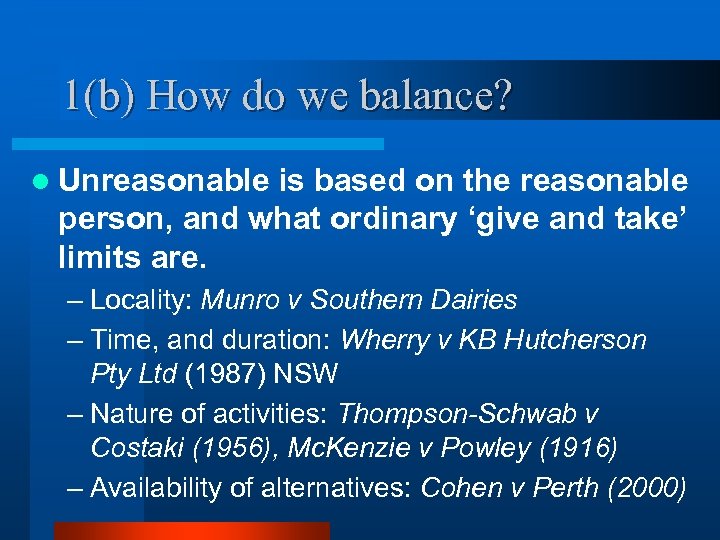 1(b) How do we balance? l Unreasonable is based on the reasonable person, and