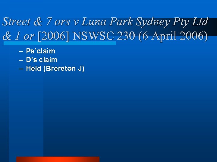 Street & 7 ors v Luna Park Sydney Pty Ltd & 1 or [2006]