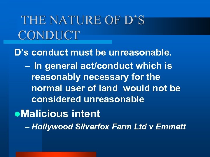 THE NATURE OF D’S CONDUCT D’s conduct must be unreasonable. – In general act/conduct