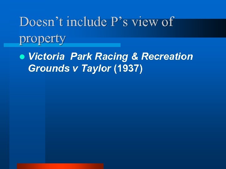 Doesn’t include P’s view of property l Victoria Park Racing & Recreation Grounds v