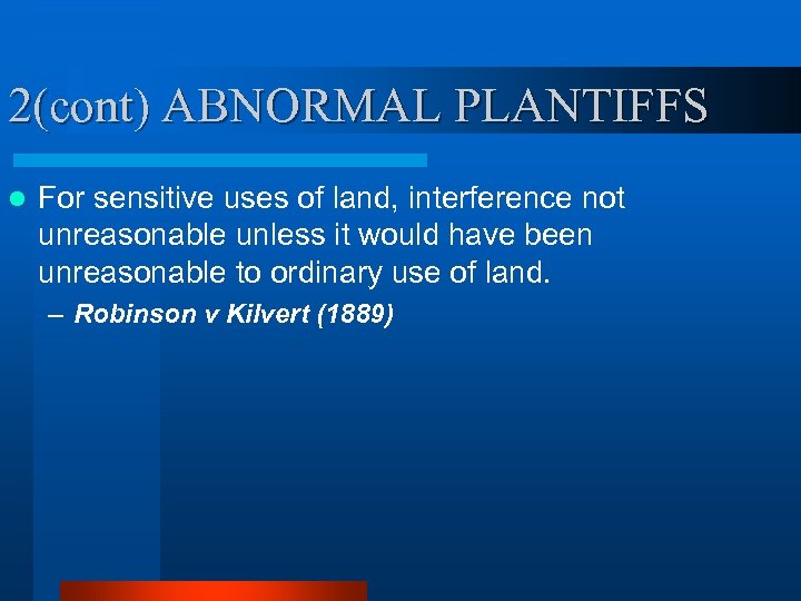 2(cont) ABNORMAL PLANTIFFS l For sensitive uses of land, interference not unreasonable unless it