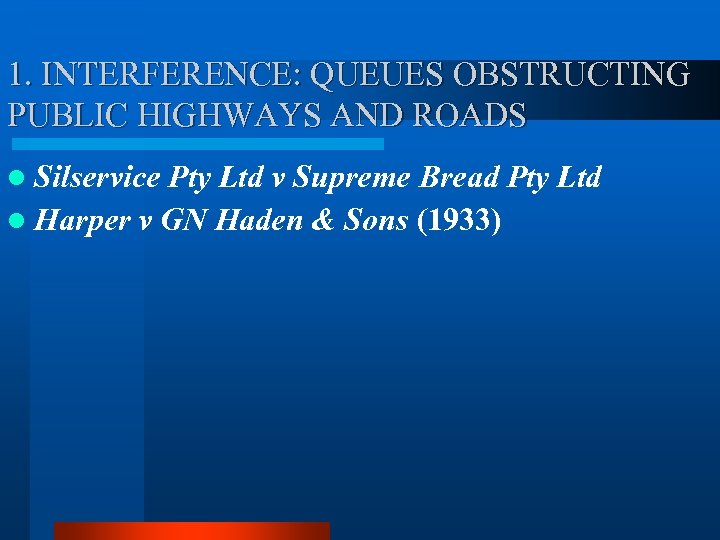 1. INTERFERENCE: QUEUES OBSTRUCTING PUBLIC HIGHWAYS AND ROADS l Silservice Pty Ltd v Supreme