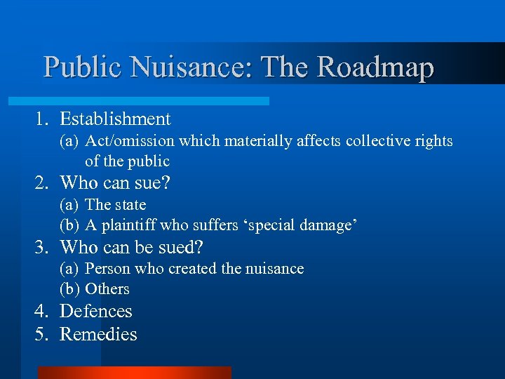 Public Nuisance: The Roadmap 1. Establishment (a) Act/omission which materially affects collective rights of