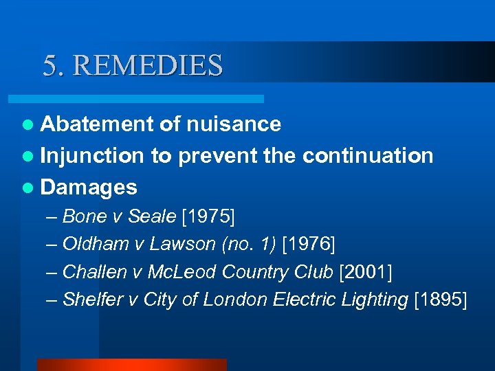 5. REMEDIES l Abatement of nuisance l Injunction to prevent the continuation l Damages