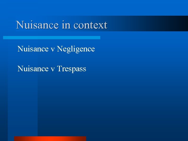 Nuisance in context Nuisance v Negligence Nuisance v Trespass 