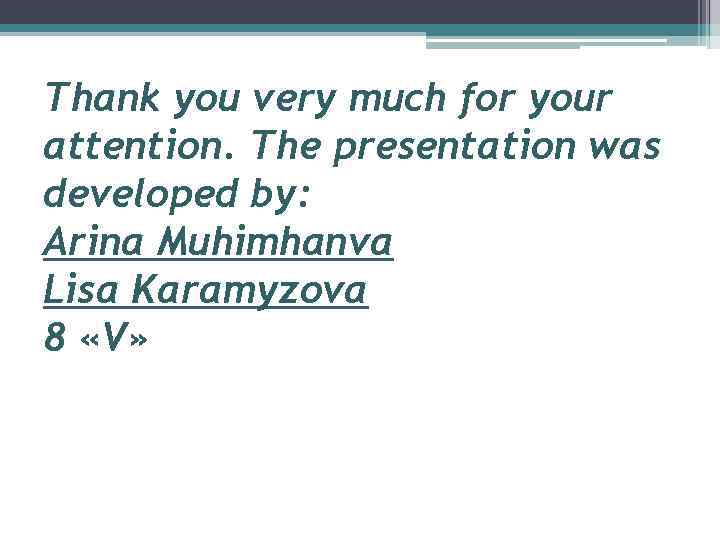 Thank you very much for your attention. The presentation was developed by: Arina Muhimhanva
