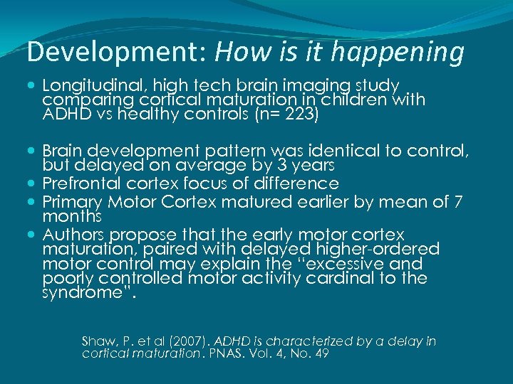 Development: How is it happening Longitudinal, high tech brain imaging study comparing cortical maturation