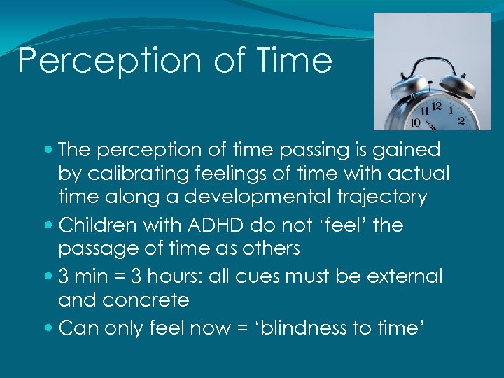 Perception of Time The perception of time passing is gained by calibrating feelings of