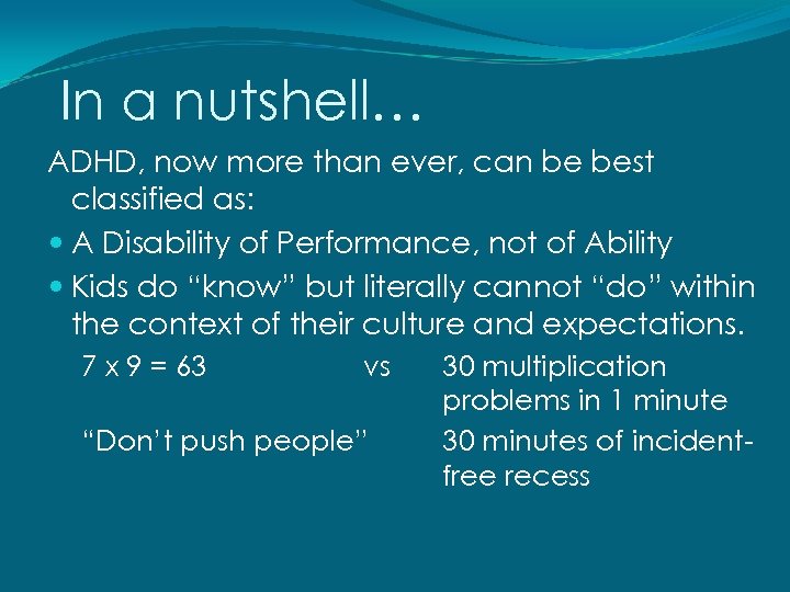 In a nutshell… ADHD, now more than ever, can be best classified as: A