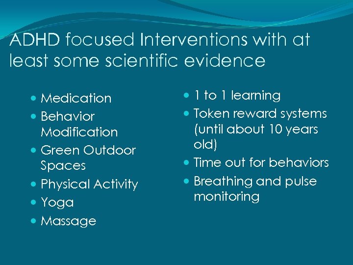 ADHD focused Interventions with at least some scientific evidence Medication Behavior Modification Green Outdoor