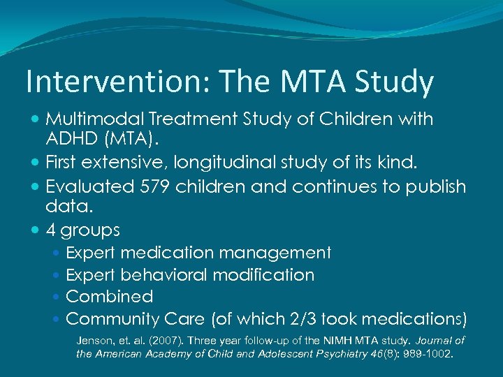 Intervention: The MTA Study Multimodal Treatment Study of Children with ADHD (MTA). First extensive,