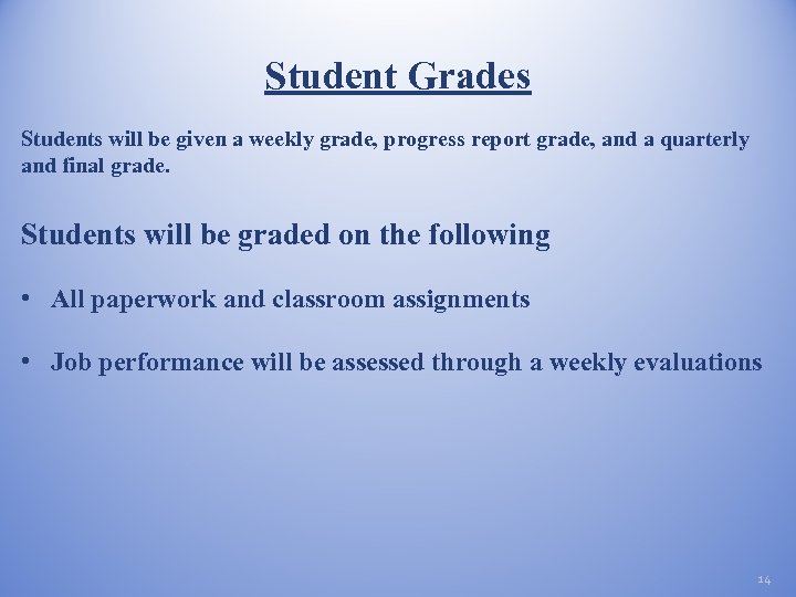 Student Grades Students will be given a weekly grade, progress report grade, and a