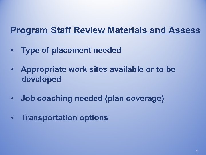 Program Staff Review Materials and Assess • Type of placement needed • Appropriate work