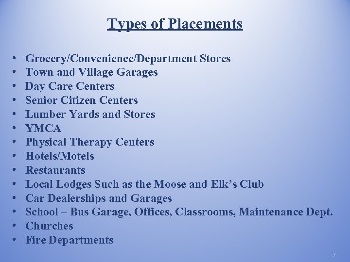 Types of Placements • • • • Grocery/Convenience/Department Stores Town and Village Garages Day