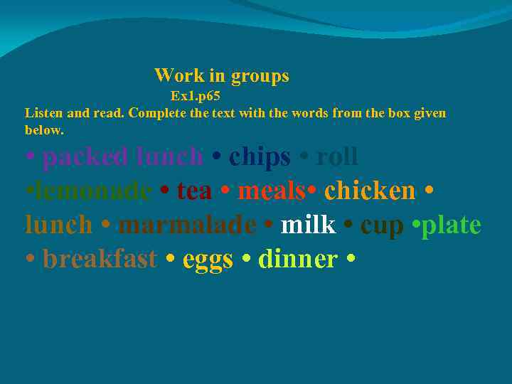  Work in groups Ex 1. p 65 Listen and read. Complete the text