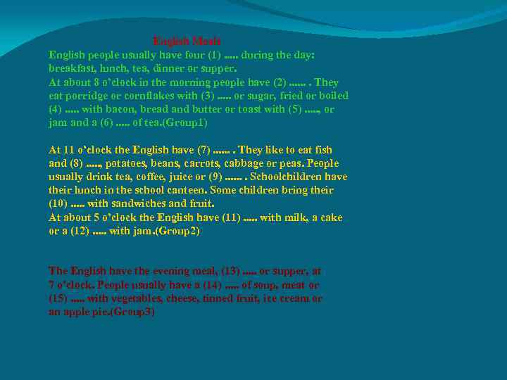  English Meals English people usually have four (1). . . during the day: