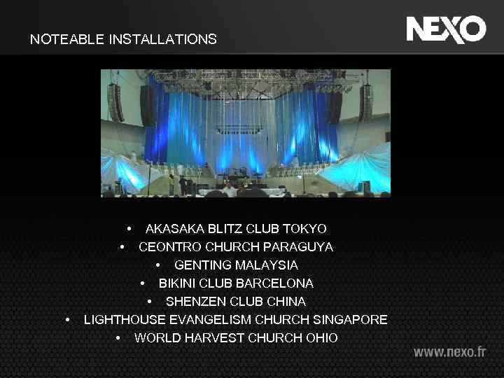 NOTEABLE INSTALLATIONS • • AKASAKA BLITZ CLUB TOKYO • CEONTRO CHURCH PARAGUYA • GENTING