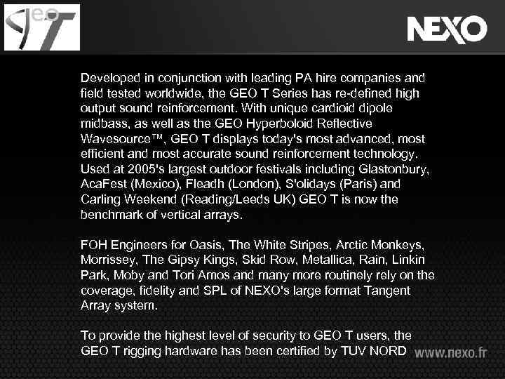 Developed in conjunction with leading PA hire companies and field tested worldwide, the GEO