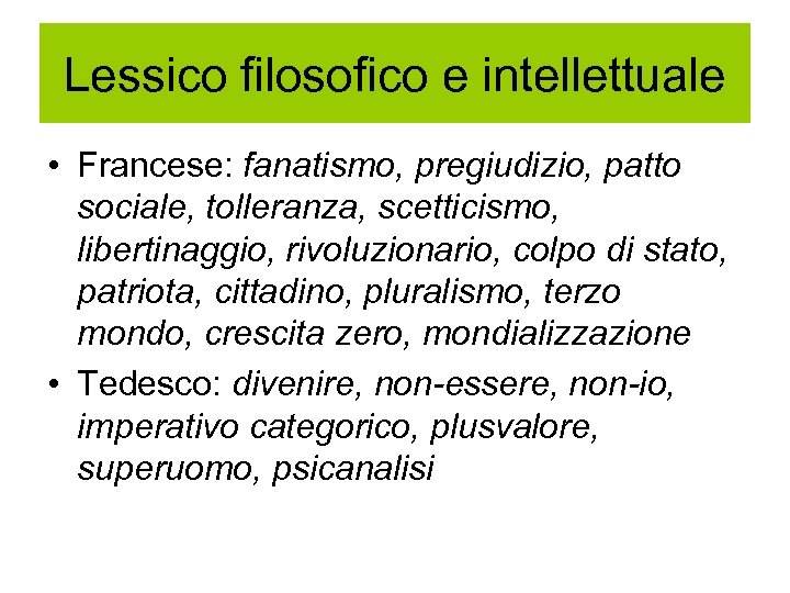 Lessico filosofico e intellettuale • Francese: fanatismo, pregiudizio, patto sociale, tolleranza, scetticismo, libertinaggio, rivoluzionario,