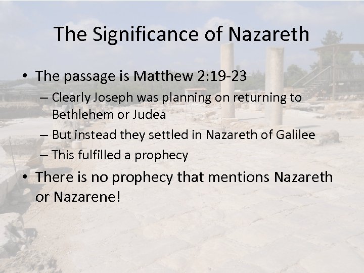 The Significance of Nazareth • The passage is Matthew 2: 19 -23 – Clearly
