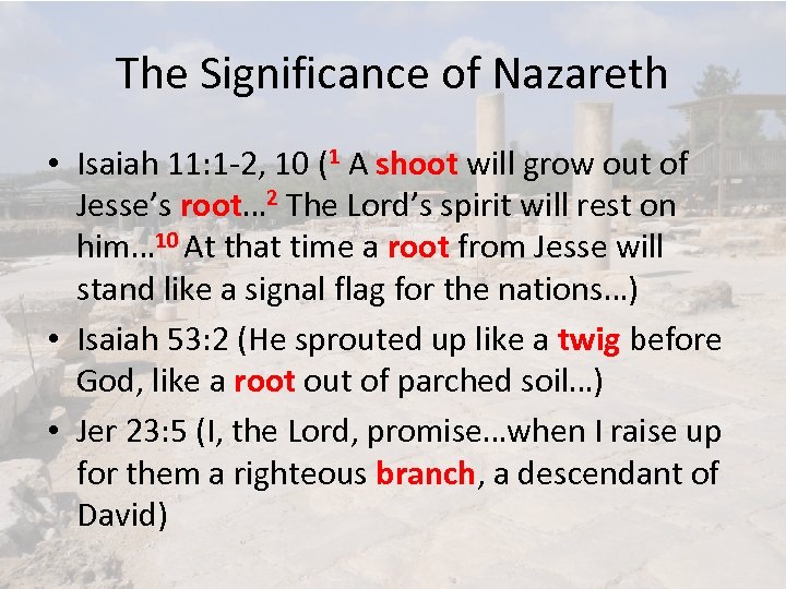 The Significance of Nazareth • Isaiah 11: 1 -2, 10 (1 A shoot will