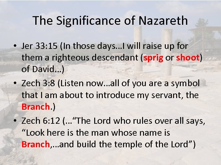The Significance of Nazareth • Jer 33: 15 (In those days…I will raise up