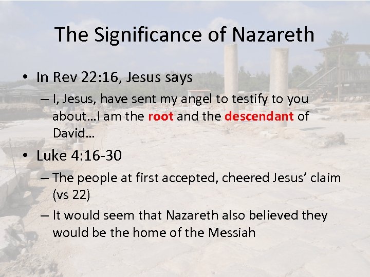 The Significance of Nazareth • In Rev 22: 16, Jesus says – I, Jesus,