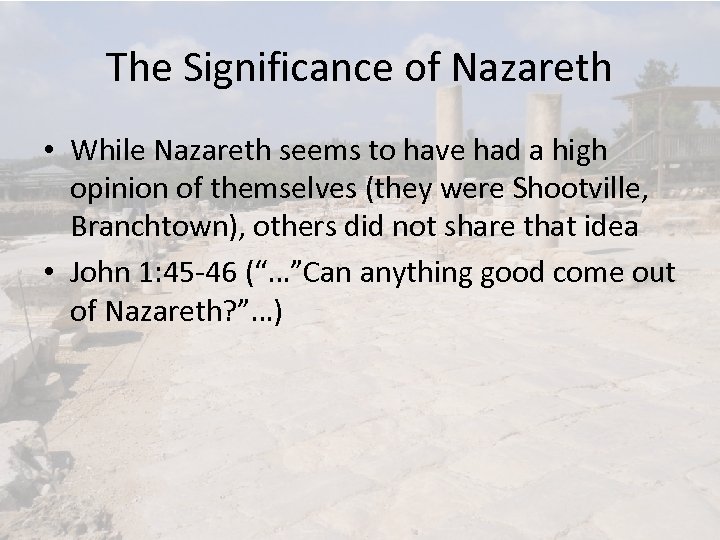 The Significance of Nazareth • While Nazareth seems to have had a high opinion