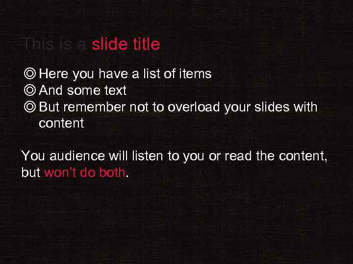 This is a slide title ◎ Here you have a list of items ◎