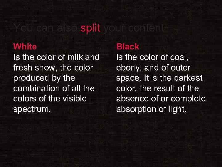 You can also split your content White Is the color of milk and fresh