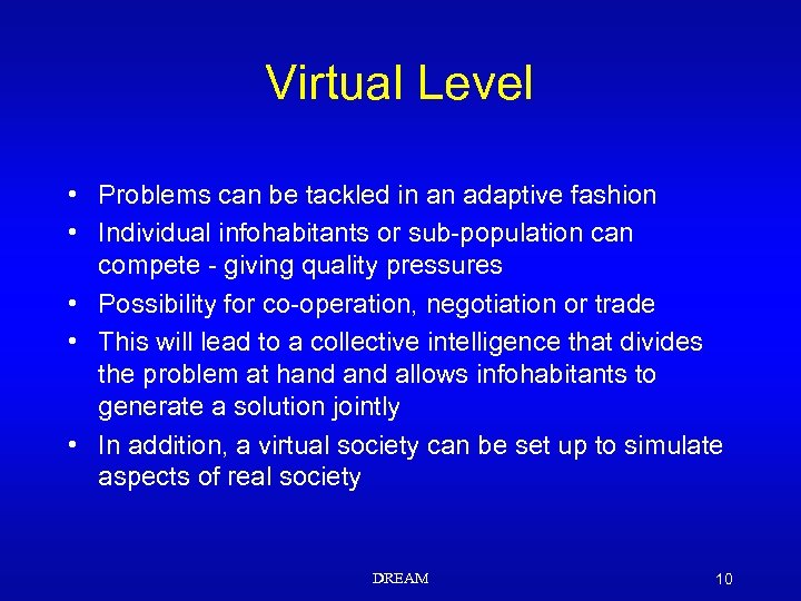 Virtual Level • Problems can be tackled in an adaptive fashion • Individual infohabitants