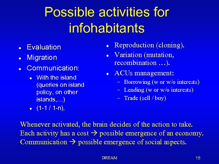 Possible activities for infohabitants l l l Evaluation Migration Communication: l l With the