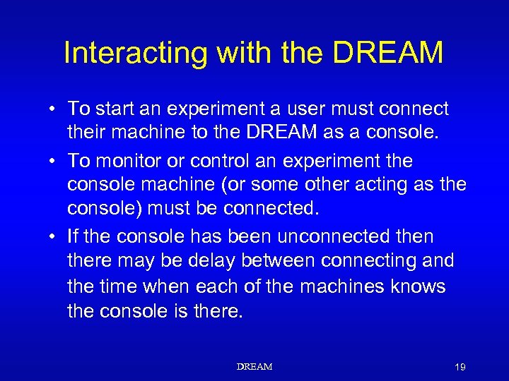 Interacting with the DREAM • To start an experiment a user must connect their