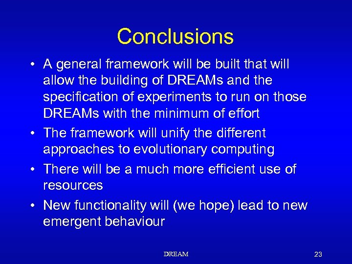Conclusions • A general framework will be built that will allow the building of