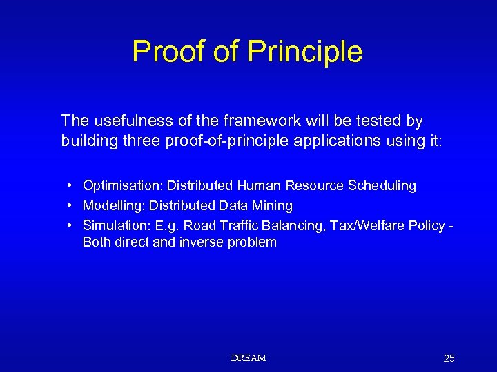 Proof of Principle The usefulness of the framework will be tested by building three