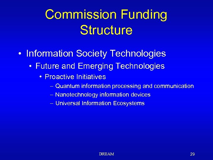Commission Funding Structure • Information Society Technologies • Future and Emerging Technologies • Proactive