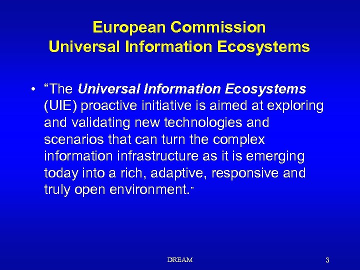 European Commission Universal Information Ecosystems • “The Universal Information Ecosystems (UIE) proactive initiative is
