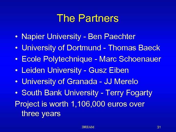 The Partners • Napier University - Ben Paechter • University of Dortmund - Thomas