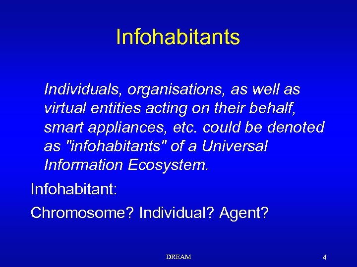 Infohabitants Individuals, organisations, as well as virtual entities acting on their behalf, smart appliances,