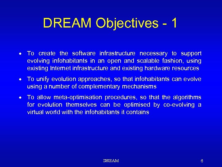 DREAM Objectives - 1 · To create the software infrastructure necessary to support evolving