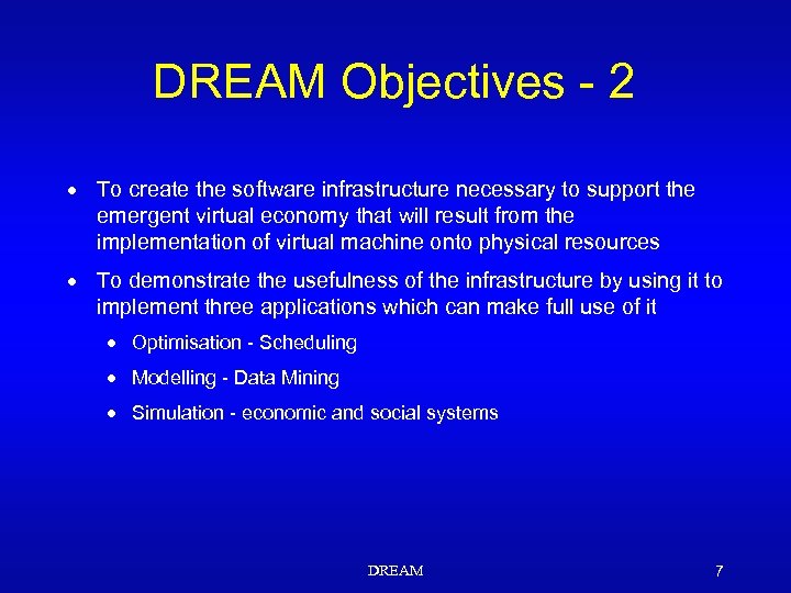 DREAM Objectives - 2 · To create the software infrastructure necessary to support the