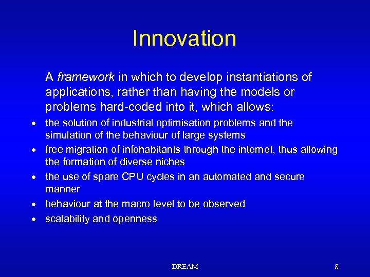 Innovation A framework in which to develop instantiations of applications, rather than having the