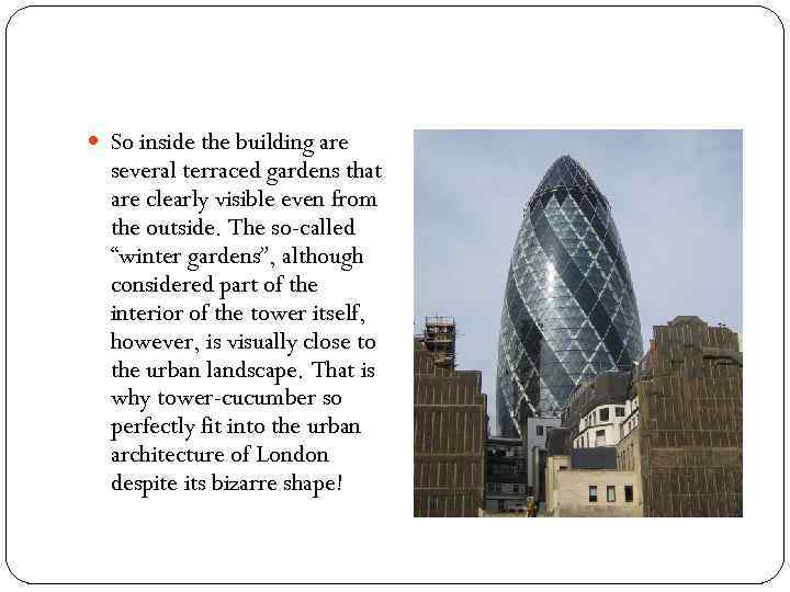  So inside the building are several terraced gardens that are clearly visible even