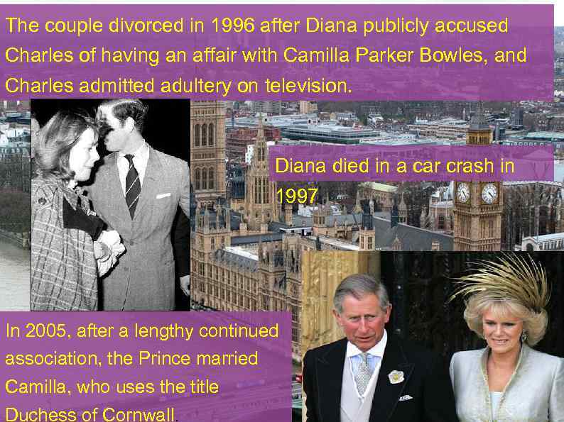 The couple divorced in 1996 after Diana publicly accused Charles of having an affair
