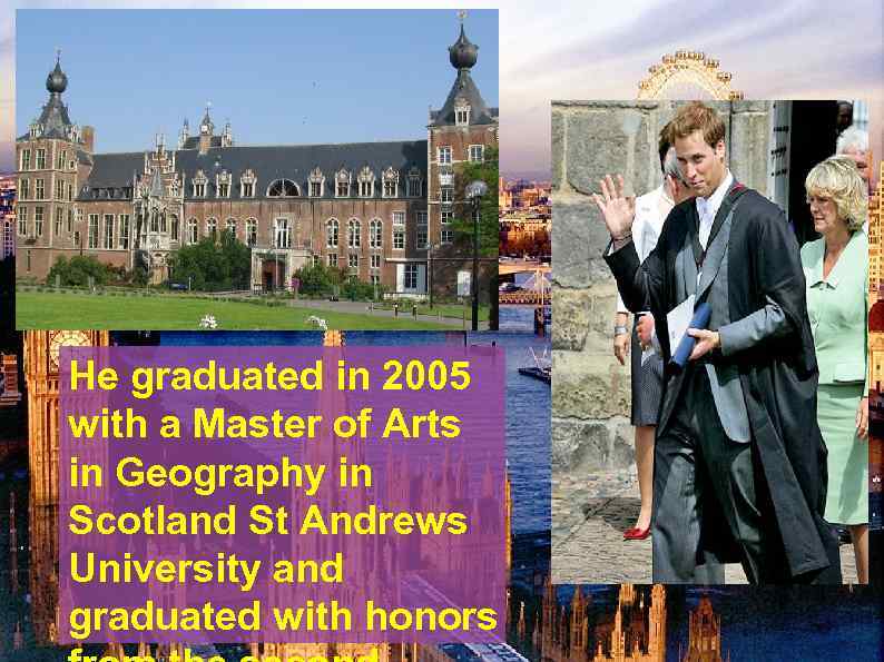 He graduated in 2005 with a Master of Arts in Geography in Scotland St