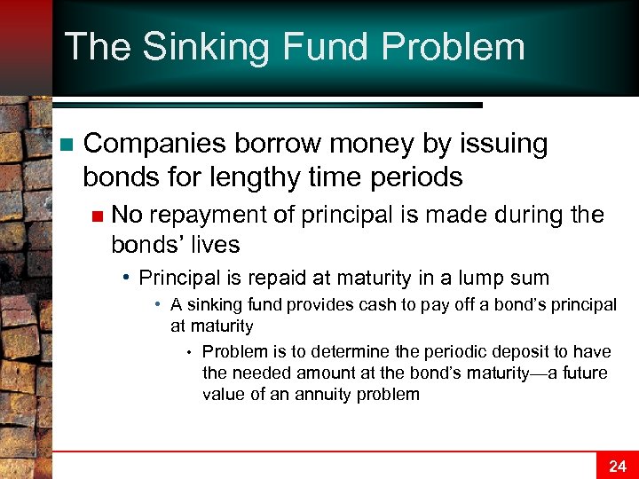 The Sinking Fund Problem n Companies borrow money by issuing bonds for lengthy time