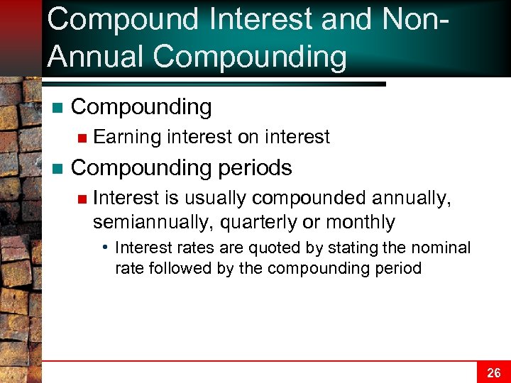 Compound Interest and Non. Annual Compounding n n Earning interest on interest Compounding periods