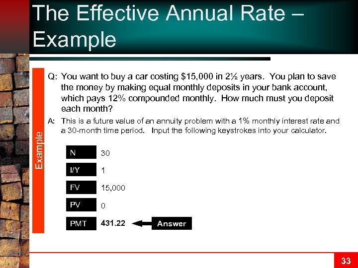 The Effective Annual Rate – Example Q: You want to buy a car costing