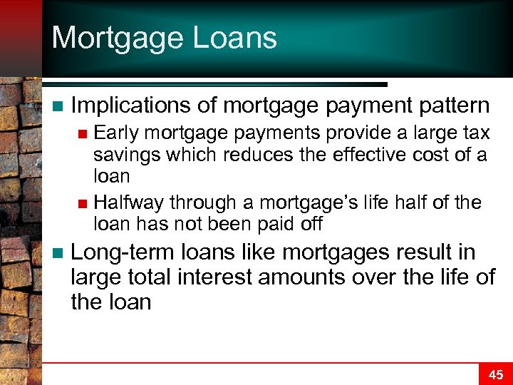 Mortgage Loans n Implications of mortgage payment pattern Early mortgage payments provide a large